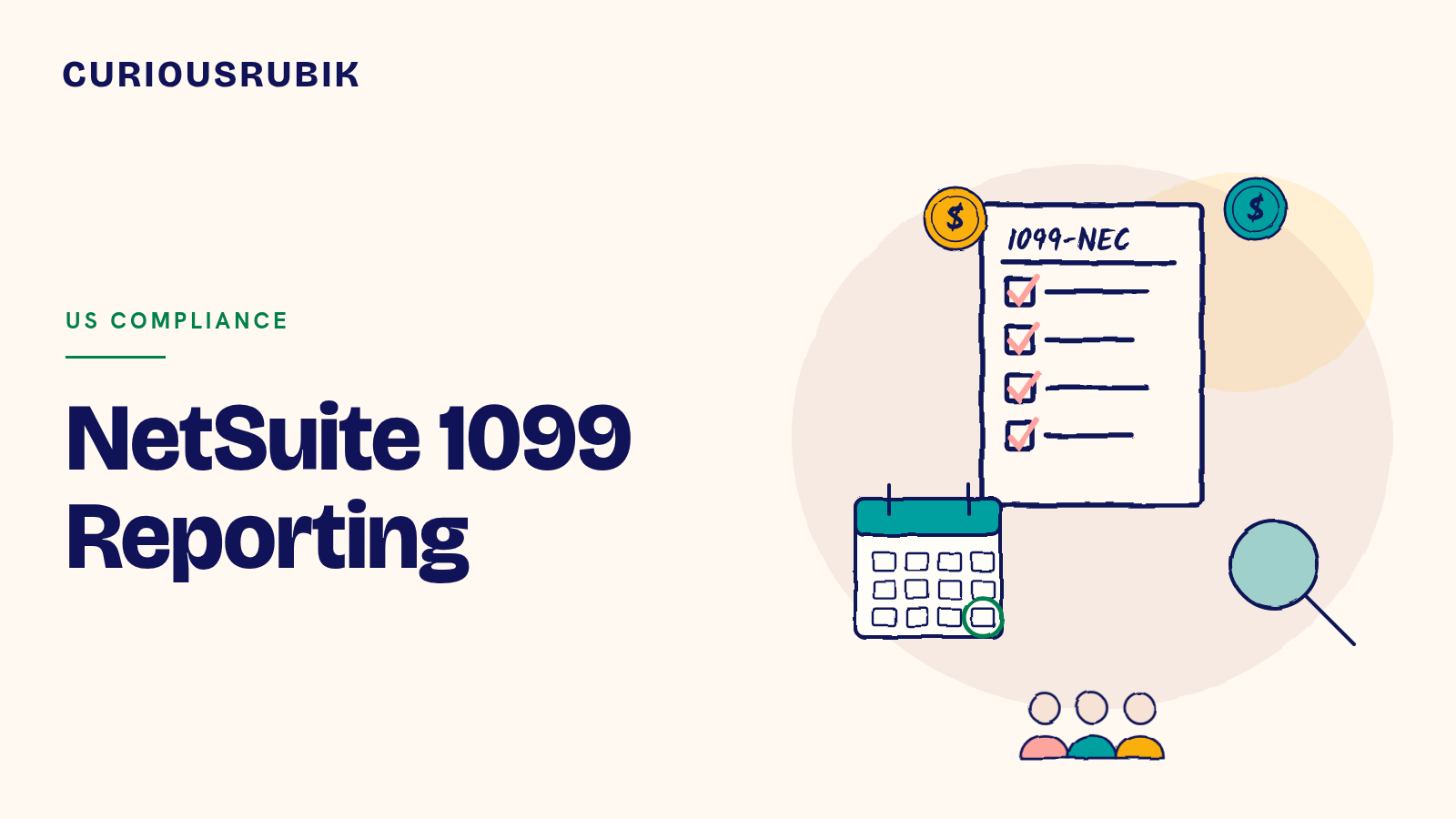 CURIOUSRUBIK title card reading NetSuite 1099 Reporting, with a sketched 1099-NEC form with ticks, a magnifier, a calendar, dollar coins and three contractors