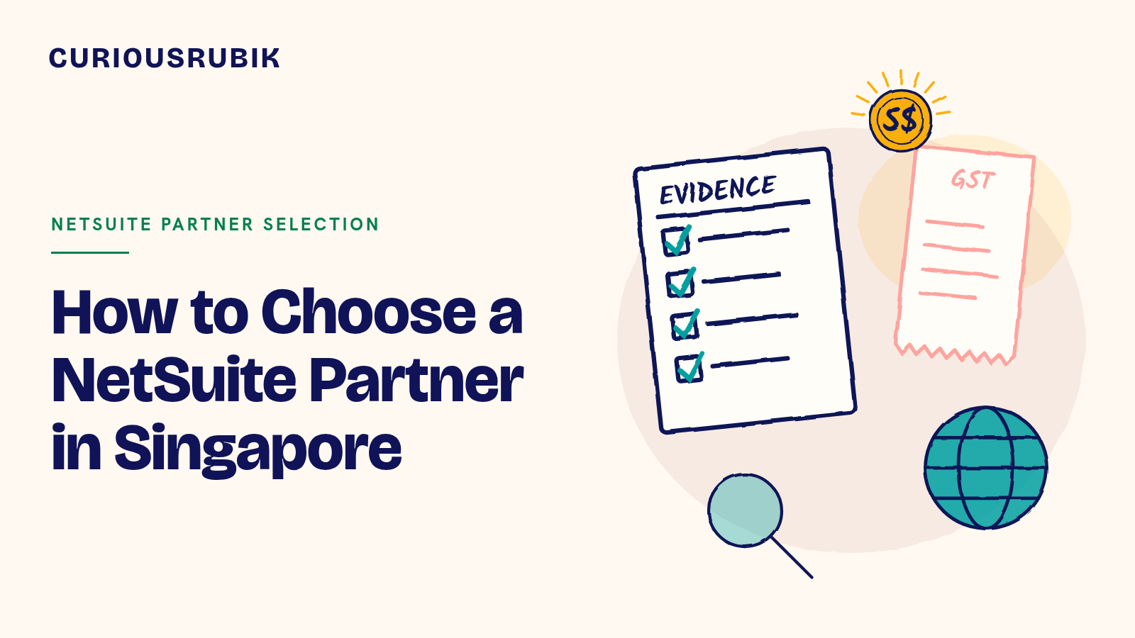CURIOUSRUBIK title card reading How to Choose a NetSuite Partner in Singapore, with a sketched evidence checklist, a GST receipt, an S$ coin, a globe and a magnifying glass