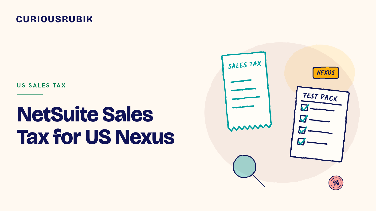 CURIOUSRUBIK title card reading NetSuite Sales Tax for US Nexus, with a sketched sales tax receipt, a nexus tag, an invoice test pack checklist, a magnifying glass and a percent coin