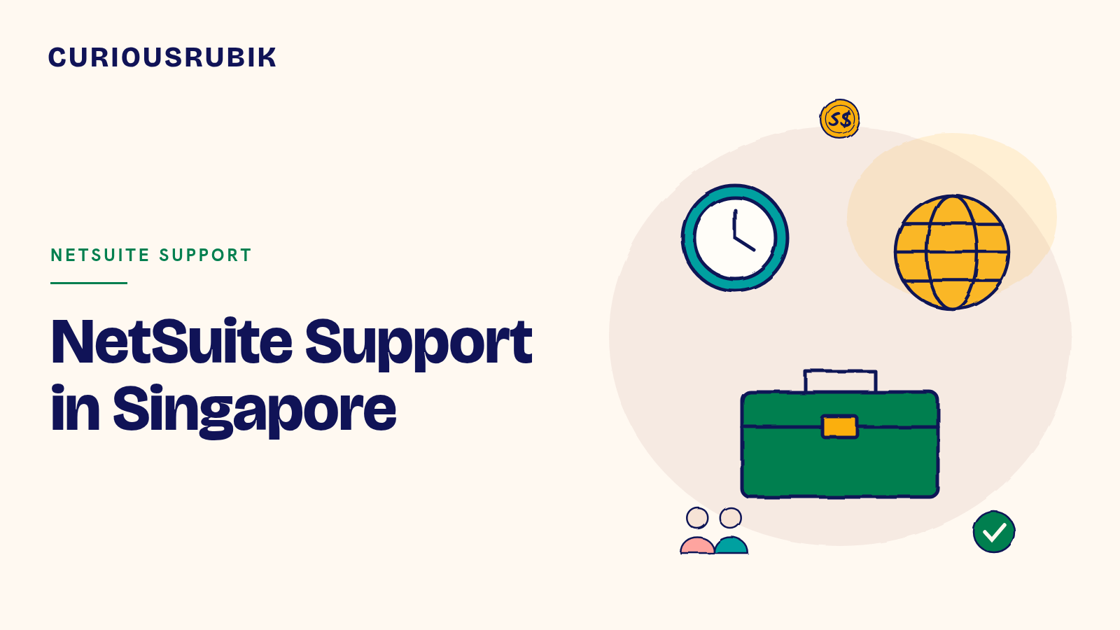 CURIOUSRUBIK title card reading NetSuite Support in Singapore, with a sketched clock, a globe, a green toolbox, two support consultants, a tick badge and an S$ coin