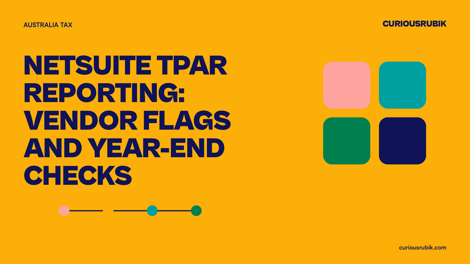 CURIOUSRUBIK Bold Banner title card on amber reading NetSuite TPAR Reporting: Vendor Flags and Year-End Checks, with brand-color tiles