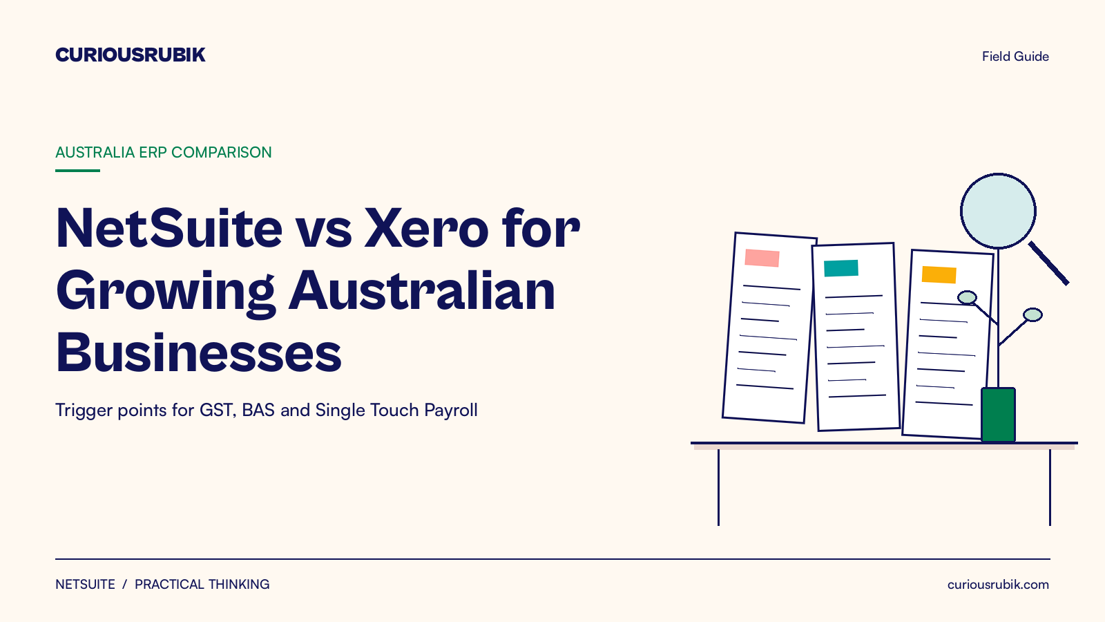 CURIOUSRUBIK Ink Field Guide title card on cream reading NetSuite vs Xero for Growing Australian Businesses, labeled AUSTRALIA ERP COMPARISON, with a navy line drawing of three documents, a magnifier and a plant on a desk