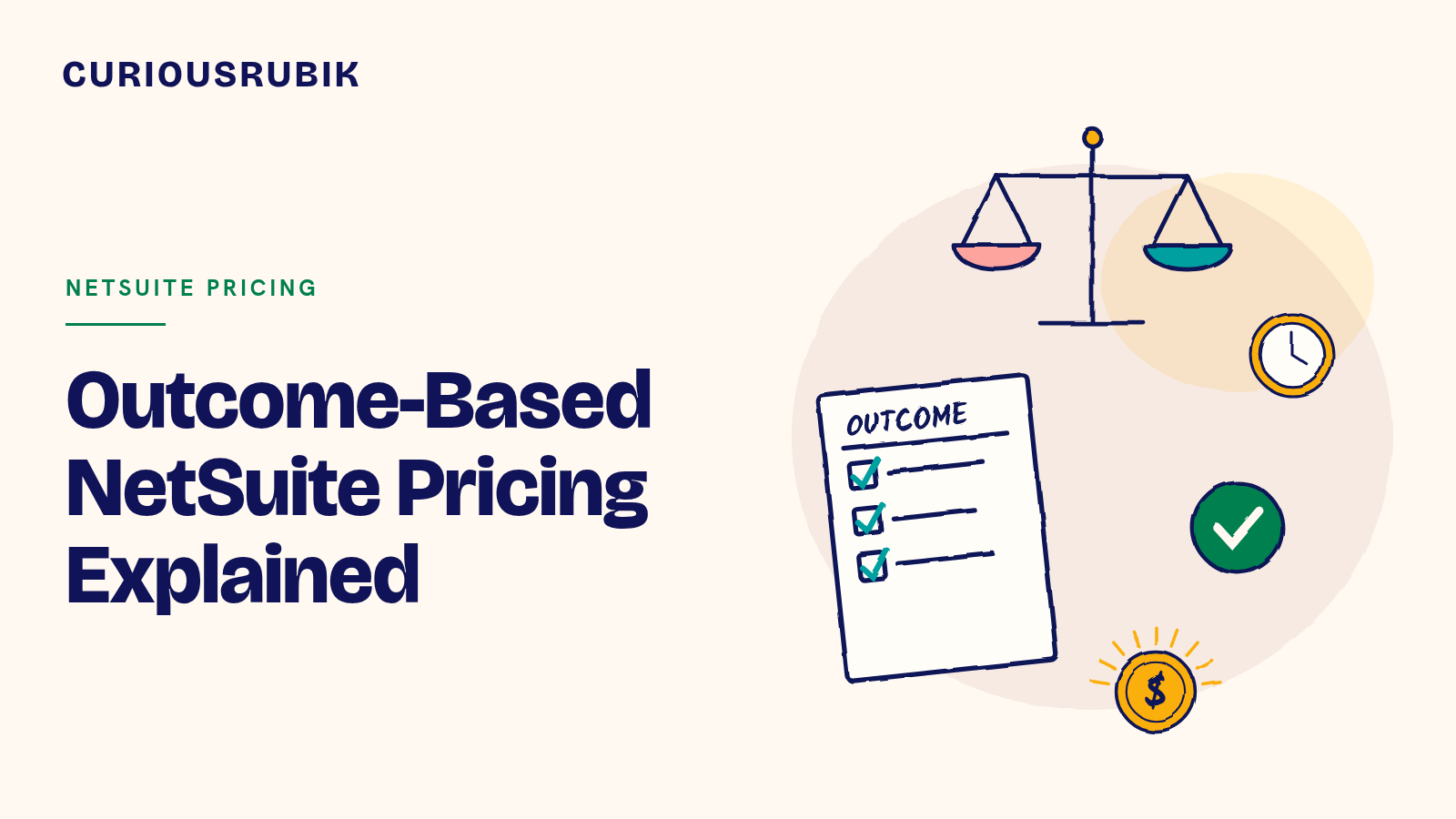 CURIOUSRUBIK title card reading Outcome-Based NetSuite Pricing Explained, with sketched balance scales, an outcome checklist, a tick badge, a clock and a dollar coin