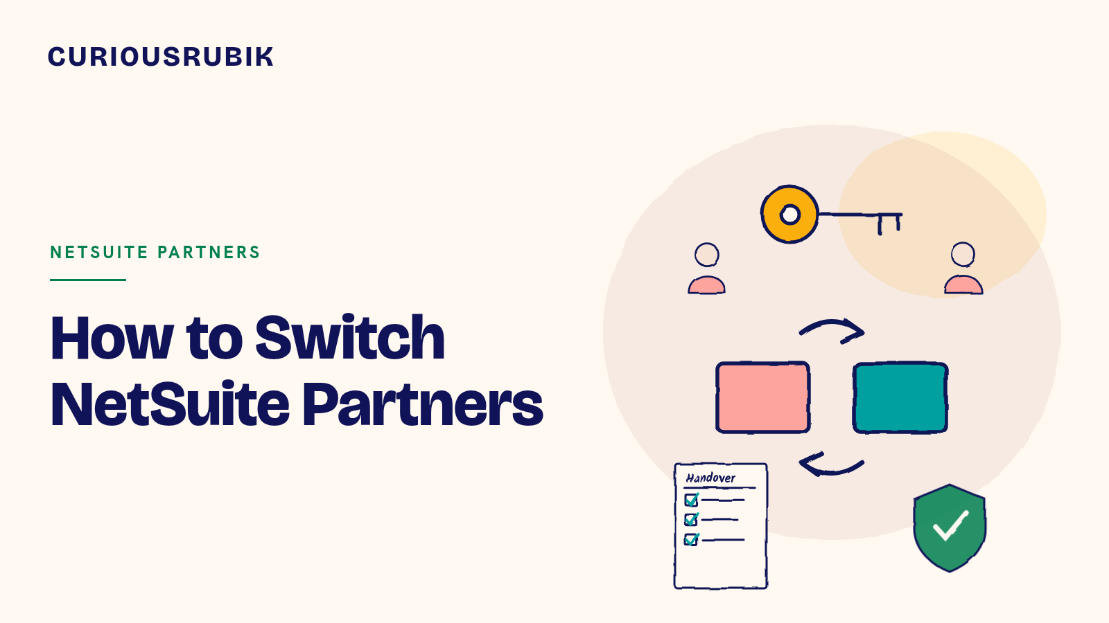 CURIOUSRUBIK title card reading How to Switch NetSuite Partners, with a sketched key, two consultants passing a handover between them, a handover document and a shield