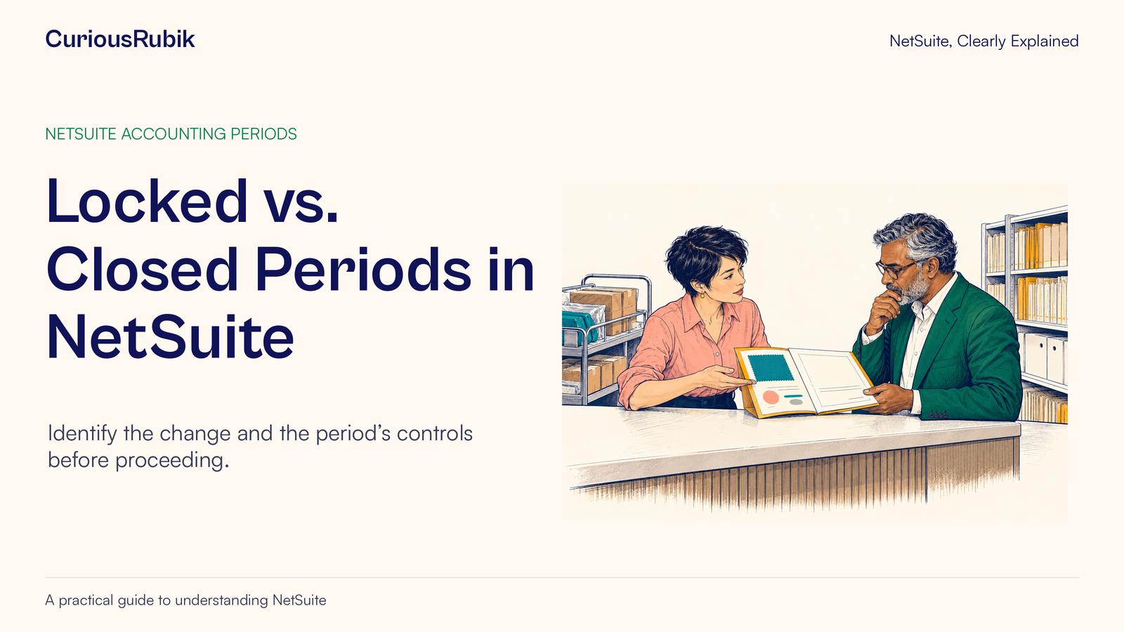 CuriousRubik poster: Locked vs. Closed Periods in NetSuite. Two colleagues review a financial record before a decision.
