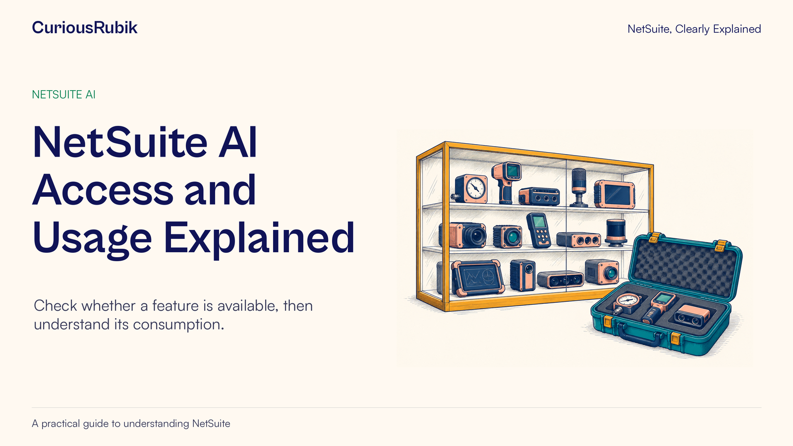 CuriousRubik poster: NetSuite AI Access and Usage Explained. A display of many instruments is compared with a smaller selected set in a fitted case.