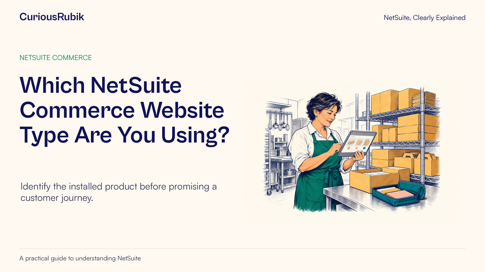 CuriousRubik poster: Which NetSuite Commerce Website Type Are You Using. A buyer uses a tablet beside familiar stock and packed supplies.