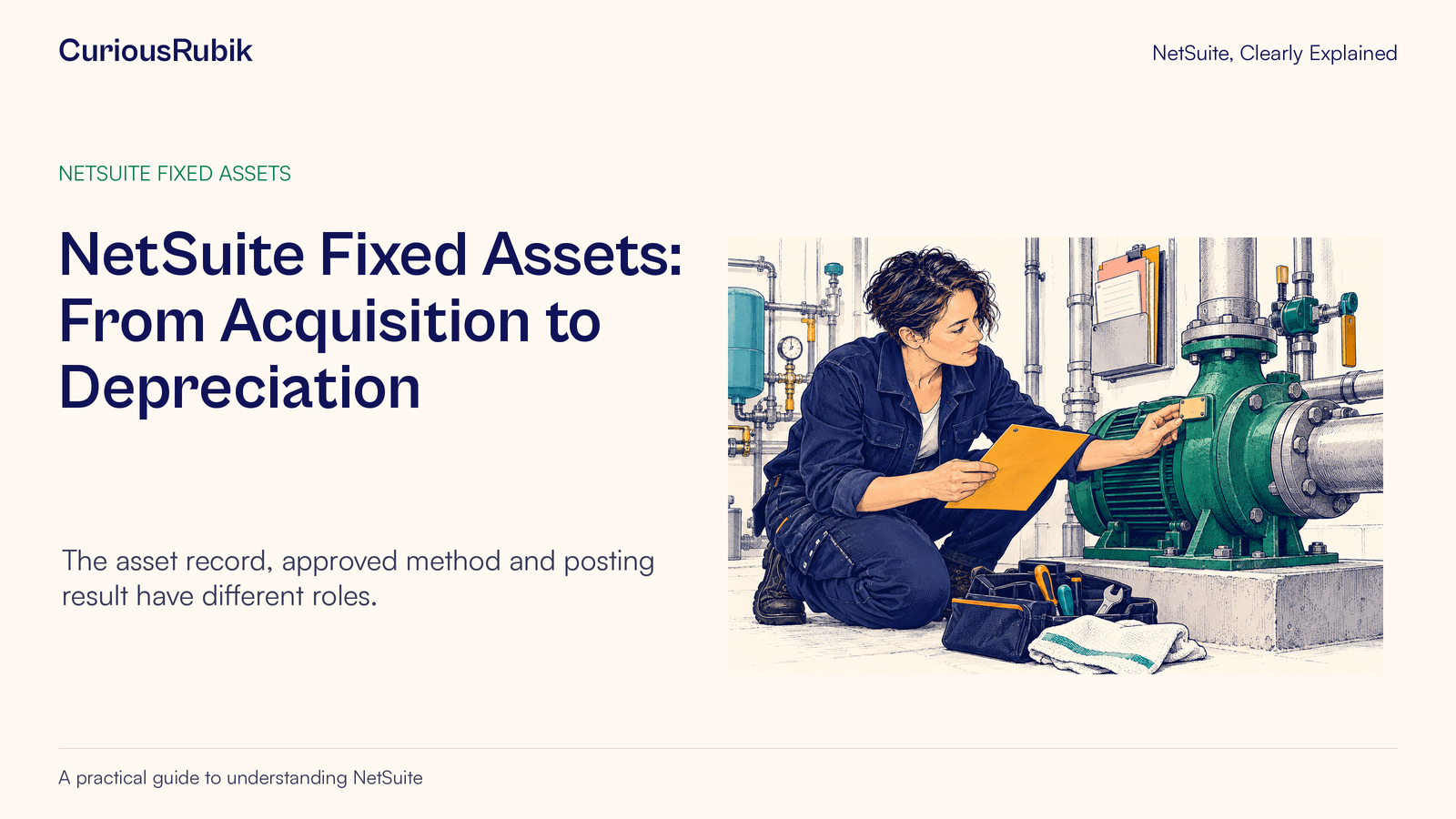 CuriousRubik poster: NetSuite Fixed Assets: From Acquisition to Depreciation. A colleague checks an equipment record against a physical asset.