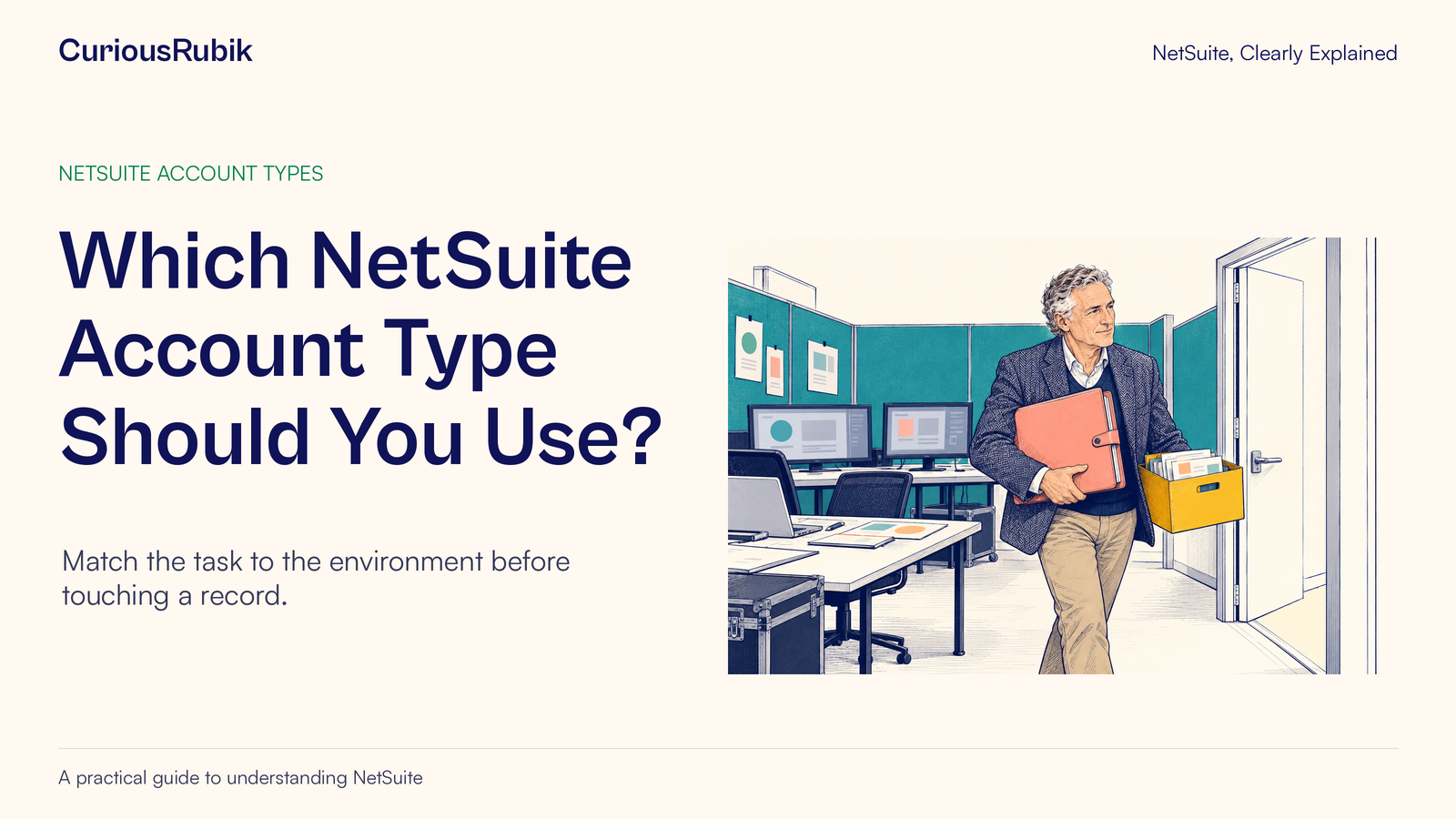 CuriousRubik poster: Which NetSuite Account Type Should You Use. A colleague carries a folder and a box of records out of a temporary testing room.