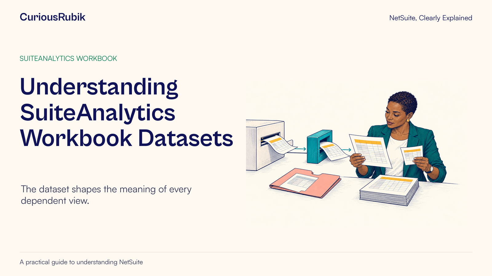 CuriousRubik poster: Understanding SuiteAnalytics Workbook Datasets. An analyst compares a spreadsheet-style result with its supporting records.