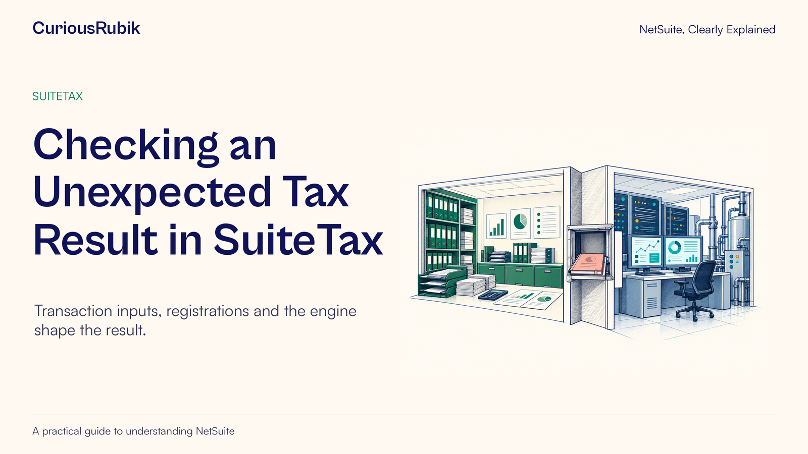 CuriousRubik poster: Checking an Unexpected Tax Result in SuiteTax. A controlled opening connects two separate specialist workspaces.